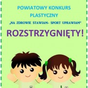 Wyniki Powiatowego Konkursu Plastycznego „Na zdrowie stawiam - sport uprawiam”